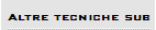 Altre tecniche sub